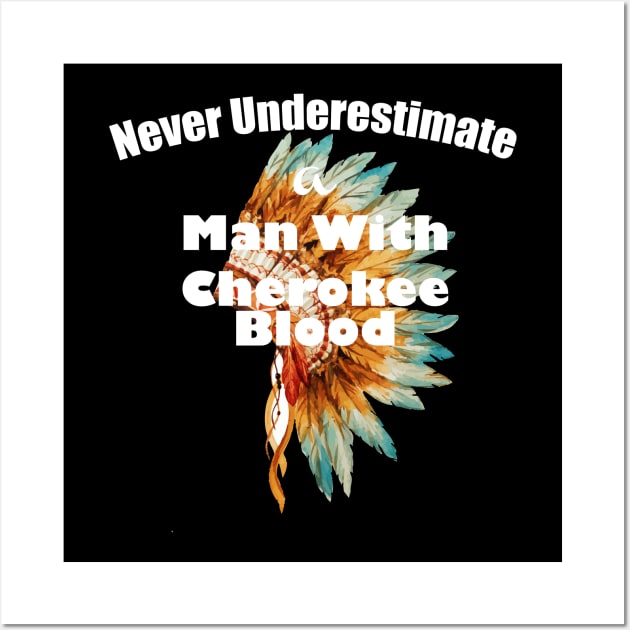 Never underestimate a man with Cherokee blood Wall Art by lucid